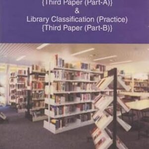 Understanding Basics of Library and Information Science (For B.Lib.Sc. Examinations): Library Classification: Theory (Third Paper) (Part-A) & Library Classification: Practice (Third Paper) (Part-B)