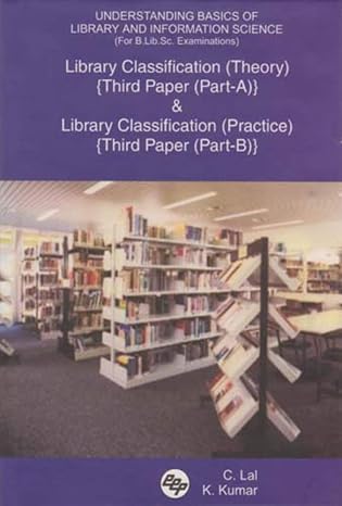 Understanding Basics of Library and Information Science (For B.Lib.Sc. Examinations): Library Classification: Theory (Third Paper) (Part-A) & Library Classification: Practice (Third Paper) (Part-B) - Image 1