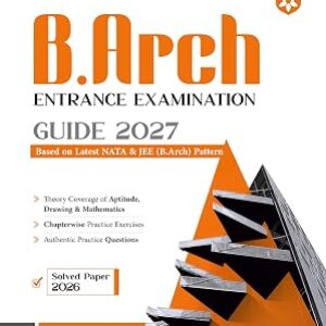 Arihant B.Arch Entrance Exam Guide 2027 for NATA & JEE (B.Arch) | Aptitude, Drawing & Mathematics | Chapterwise Theory, Practice Exercises, Authentic Questions & Solved Paper 2026
