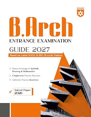 Arihant B.Arch Entrance Exam Guide 2027 for NATA & JEE (B.Arch) | Aptitude, Drawing & Mathematics | Chapterwise Theory, Practice Exercises, Authentic Questions & Solved Paper 2026