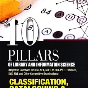 Classification, Cataloguing and Indexing (10 Pillars of Library & Information Science)