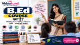 B.Ed Course: Eligibility, Fees, Duration, Syllabus, Admission & Career